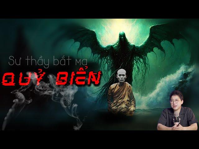 SƯ THẦY BẮT MA: QUỶ BIỂN - Truyện ma đêm muộn tại ngôi làng chài quỷ ám của Việt Nam