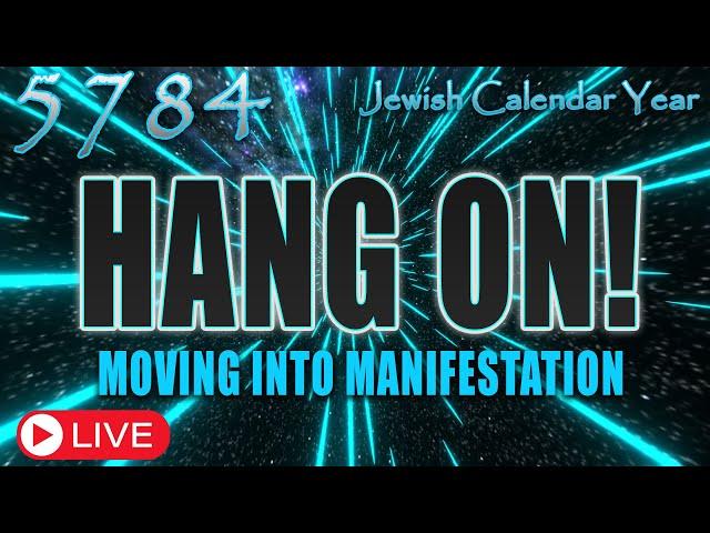 Jewish Calendar Year 5784 | Hang on!: Moving Into Manifestation |Teaching | Eric Burton