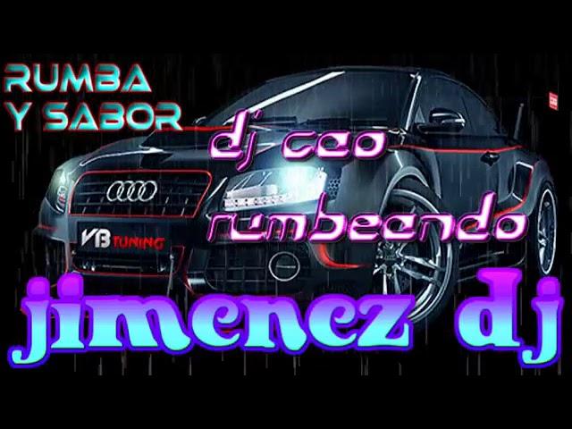 Rumba Y Sabor Remix Por Jimenez Dj Y Dj Cao Rumbeando Te Ponen a Gosarrr 2018