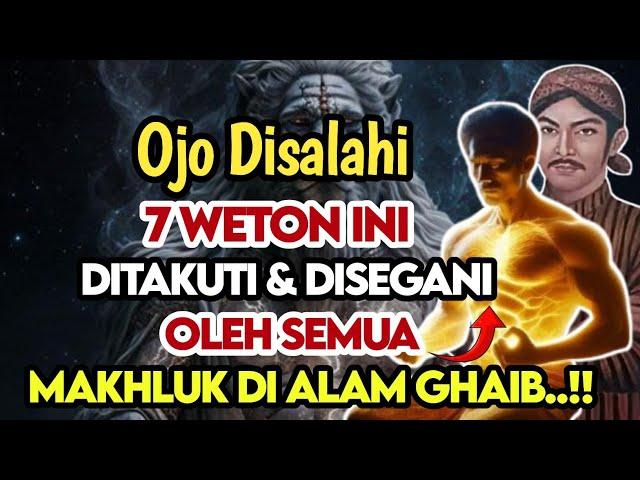 OJO DISALAHI‼️7 WETON INI, YANG DITAKUTI DAN DISEGANI OLEH SEMUA MAKHLUK GHAIB TAK KASAT MATA