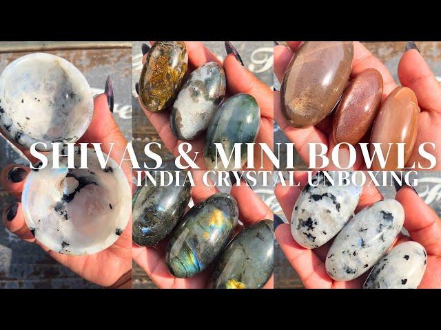 Crystal Unboxing | Shiva's and Mini Bowls from India! For Sale Now!