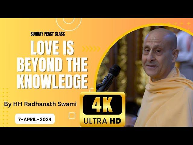 Love is Beyond the Knowledge | Sunday Feast Class | HH Radhanath Swami | ISKCON Chowpatty