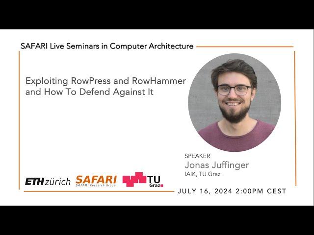 SAFARI Live Seminar - Exploiting RowPress and RowHammer and How To Defend Against It