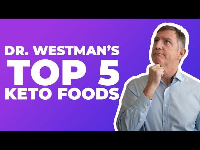 Dr. Westman's top 5 keto foods — Dr. Eric Westman