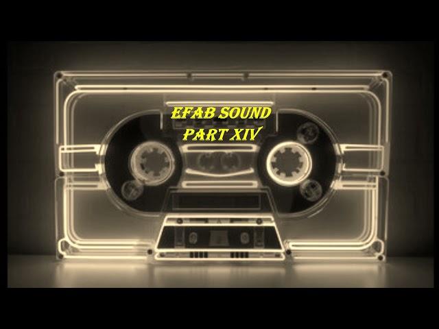 EFAB Sound Part XIV