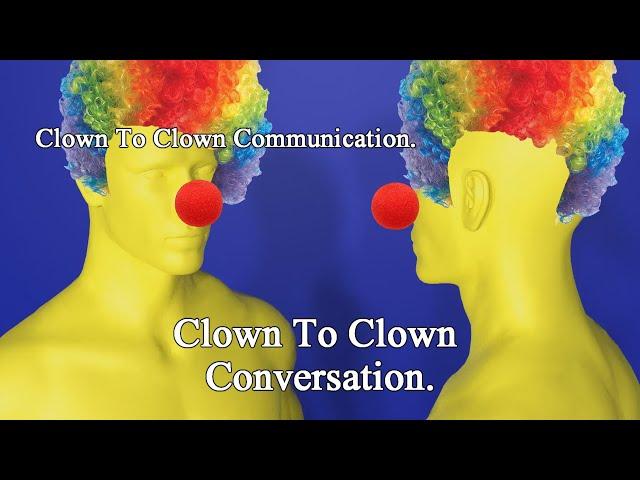 clown to clown communication