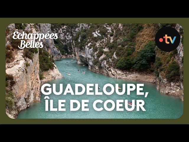 Guadeloupe, l'île de coeur - Echappées belles