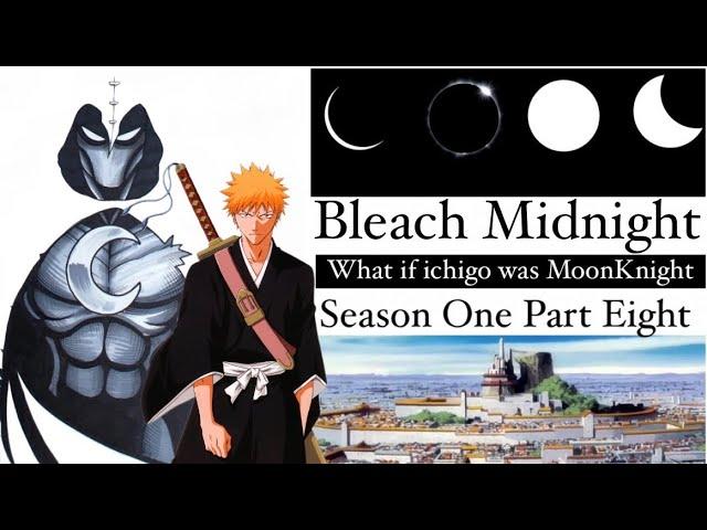 What if Ichigo was MoonKnight - Bleach “Midnight” Season 1 Part 8 #marvel #bleach #ichigo