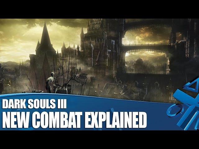 Dark Souls III Gameplay: New Combat Explained