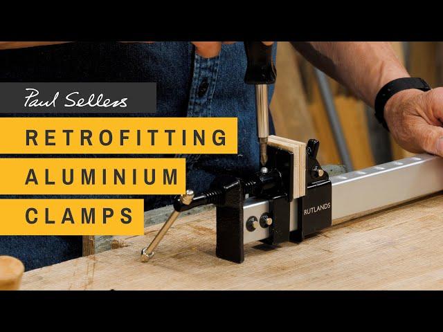 Retrofitting Aluminium Clamps | Paul Sellers