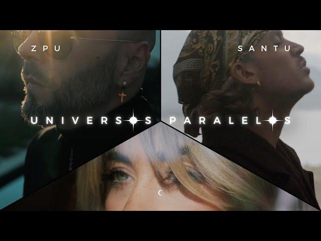 ZPU ft. SANTU | Universos Paralelos (Video Oficial)