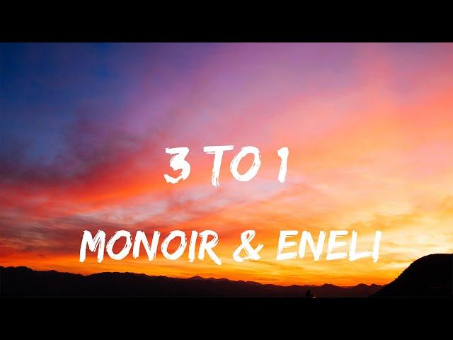 Monoir & Eneli - 3 to 1 (Lyrics)