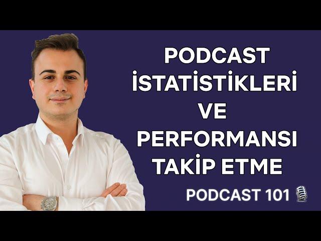 PODCAST İSTATİSTİKLERİ VE PODCAST PERFORMANSINI TAKİP ETME