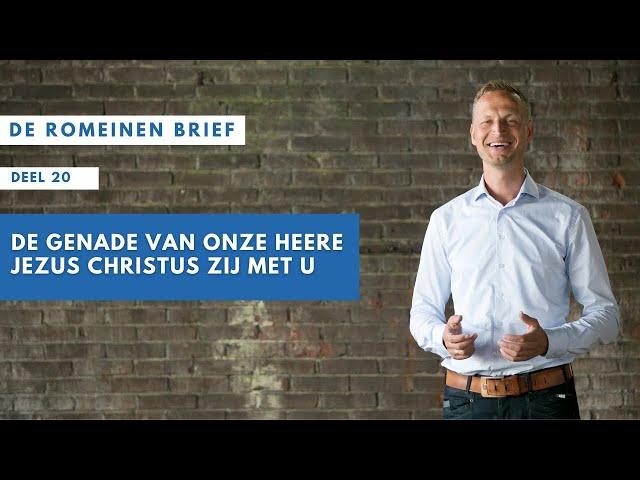 20 | Romeinenbrief | De genade van onze Heere Jezus Christus zij met u | Jacques Brunt