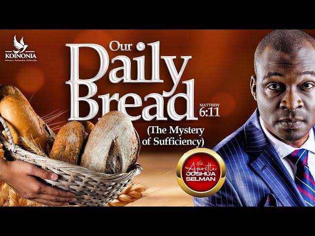 OUR DAILY BREAD (THE MYSTERY OF SUFFICIENCY) WITH APOSTLE JOSHUA SELMAN 01||09||2024