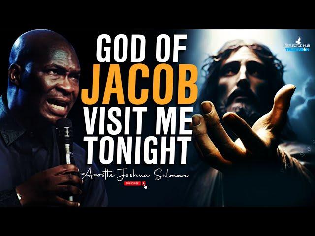 OH GOD OF JACOB HEAR MY PRAYERS AND ANSWER ME TONIGHT - APOSTLE JOSHUA SELMAN