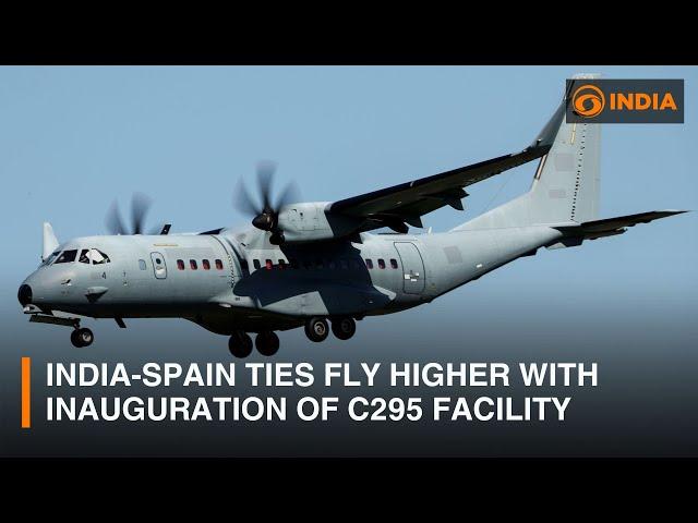 India-Spain ties fly higher with inauguration of C295 manufacturing facility | DD India Live