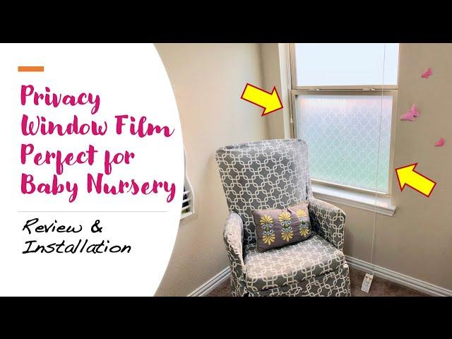 Privacy Window Film Perfect for Baby Nursery - Review & Installation