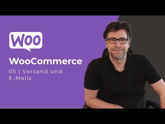 WooCommerce Tutorial Deutsch 05: EMail anpassen und Versandoptionen