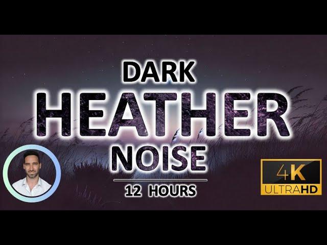 Dark Heather Noise for Rapid Deep Sleep | 12 Hours | BLACK SCREEN | Tinnitus & Anxiety Relief