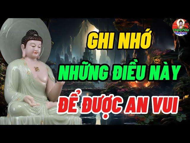 Ghi Nhớ Những Điều Này Để Cuộc Sống Được An Vui - Chánh Pháp Tuệ Giác