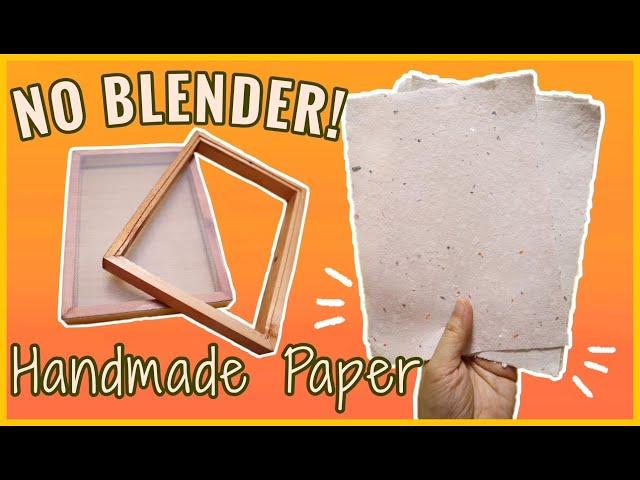 DIY PAPERMAKING - How to make Handmade Paper WITHOUT BLENDER + MAKING my own MOULD and DECKLE!