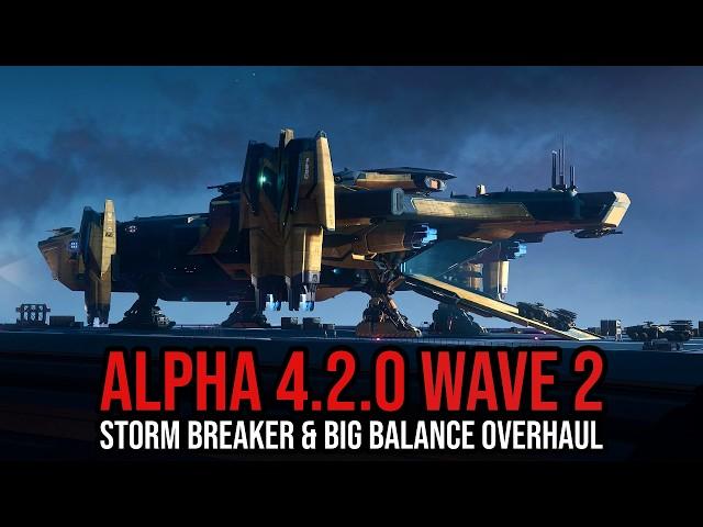 Star Citizen Alpha 4.2.0 Wave 2: Storm Breaker Unleashed & BIG Balance Overhaul!