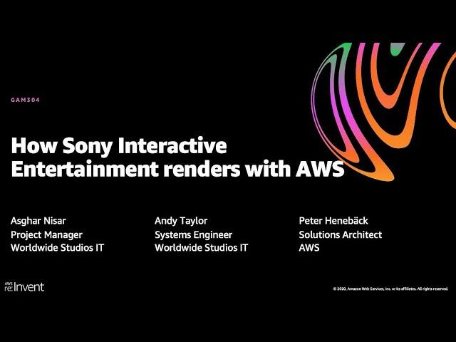 AWS re:Invent 2020: How Sony Interactive Entertainment renders with AWS