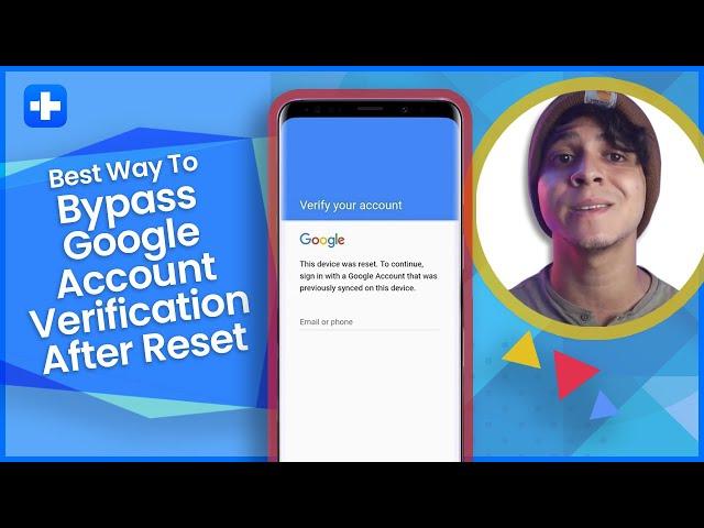 Best Way to Bypass Google Account Verification After Reset