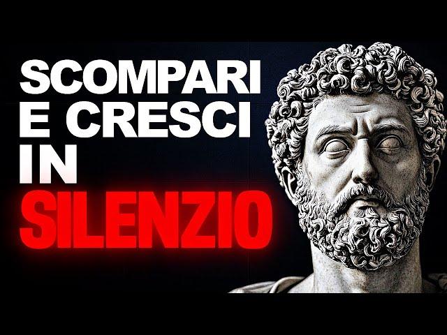 Come SCOMPARIRE e CRESCERE in SILENZIO (Applica Questo) - Saggezza Stoica