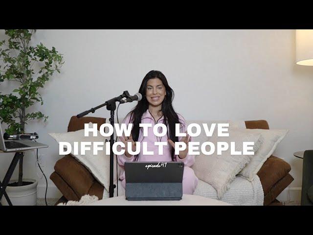 How To Love Difficult People | SavedNotSoftPodcast