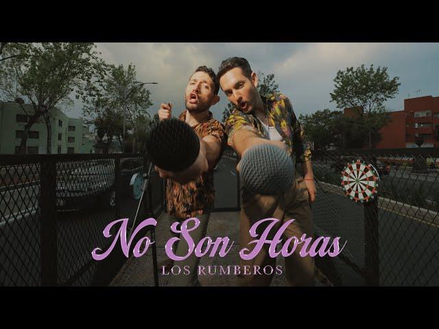 Los Rumberos - No Son Horas (Video Oficial)