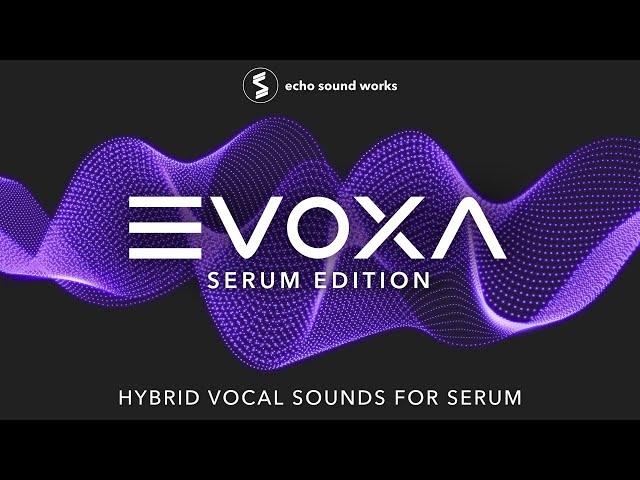 Evoxa for Serum - 525 Serum Presets, 400 Samples