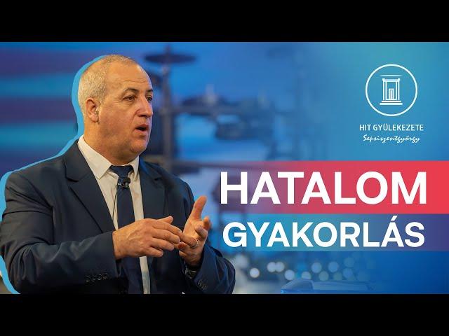 Hatalom I. | Istentisztelet | Hit Gyülekezete Sepsiszentgyörgy