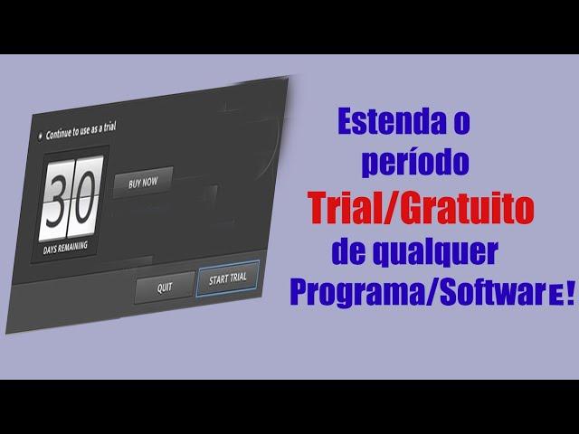 Como utilizar a versão experimental de qualquer programa para sempre[Período TRIAL além dos 30 dias]