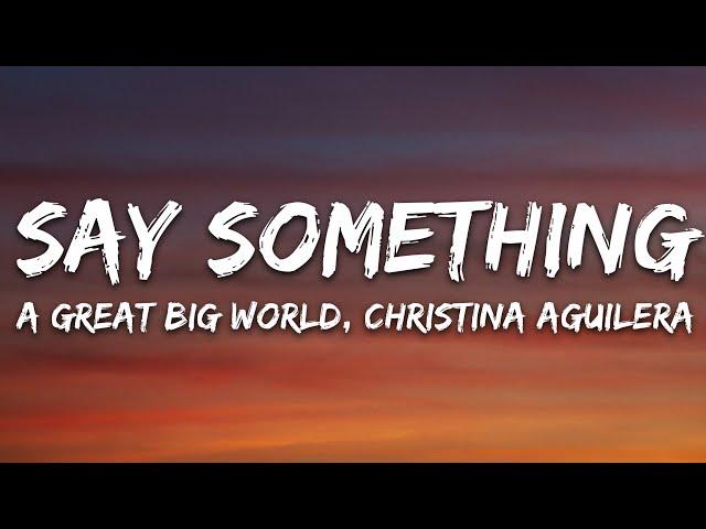 A Great Big World, Christina Aguilera - Say Something (Lyrics)