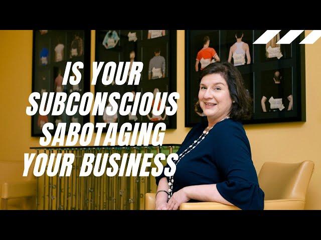 IS YOUR SUBCONSCIOUS SABOTAGING THE GROWTH OF YOUR BUSINESS | YOUR MIND IS IS WORKING AGAINST YOU