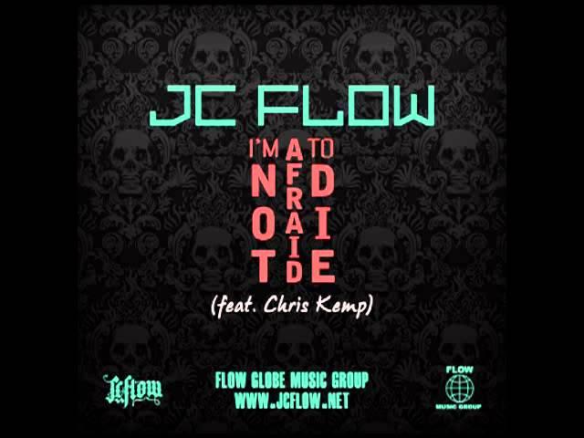 JC Flow - I'm Not Afraid To Die (feat. Chris Kemp)