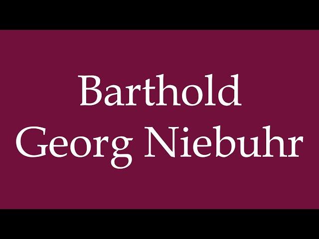 How to Pronounce ''Barthold Georg Niebuhr'' Correctly in German