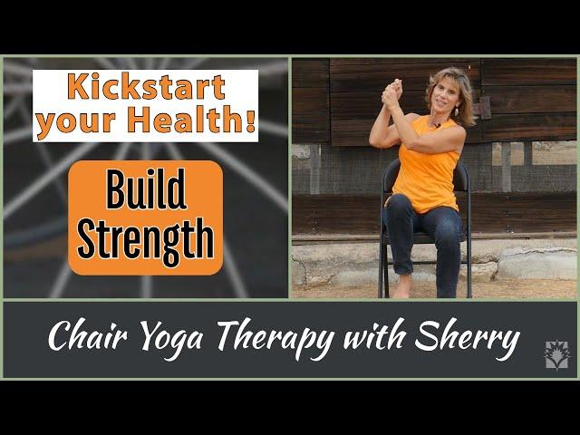 Get Strong! Strengthen your Core & Lower Body - Kickstart Chair Yoga Therapy with Sherry Zak Morris