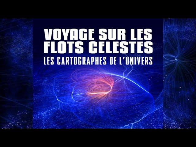 Voyage sur les flots Célestes - Les Cartographes de l'univers | Documentaire