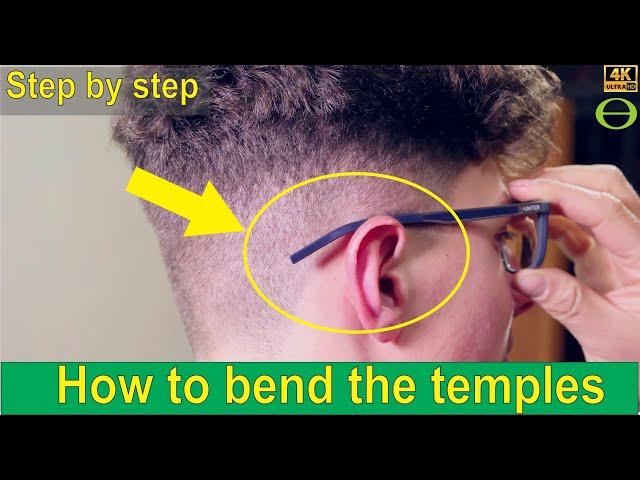 How to bend the temples on glasses to fit on the head or round the ear