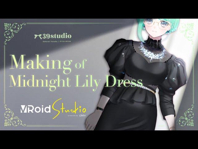 【VRoid β】Making of "Midnight Lily Dress"