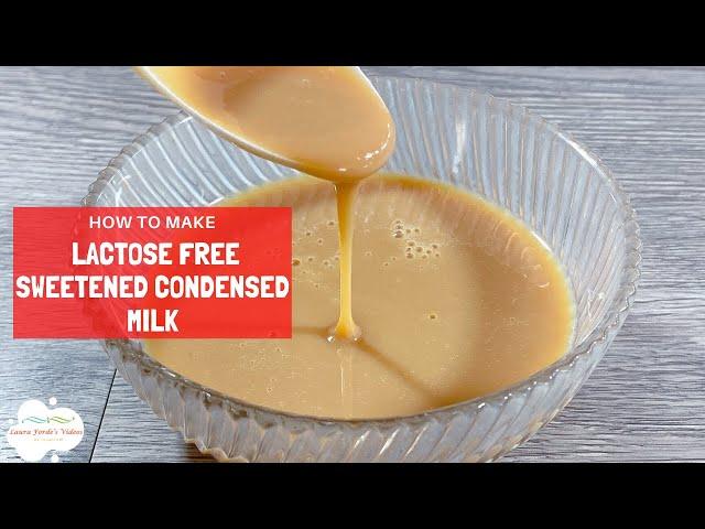 How To Make Lactose Free Sweetened Condensed Milk