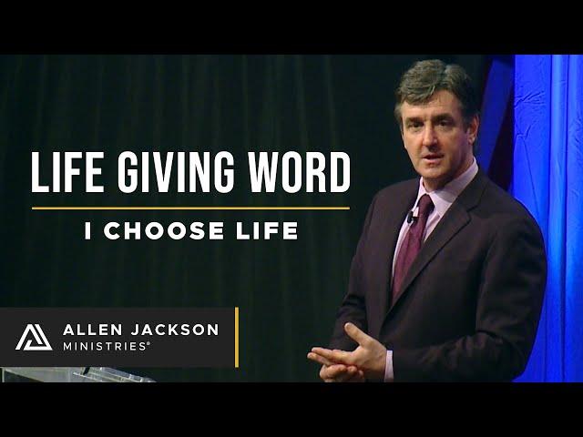 Life Giving Word, Part 2: I Choose Life | Allen Jackson Ministries