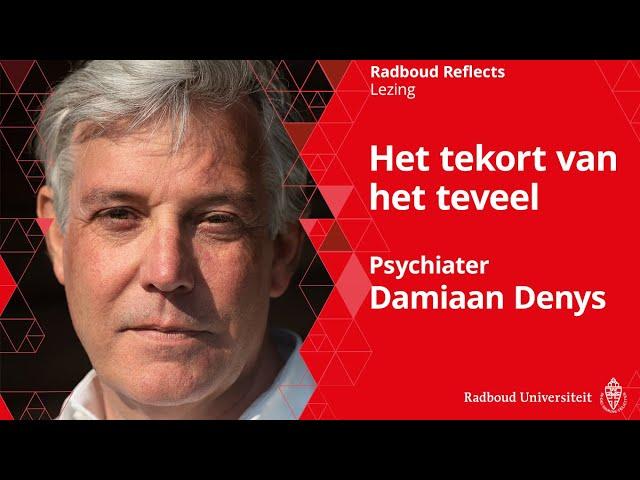 Het tekort van het teveel | Lezing door psychiater Damiaan Denys