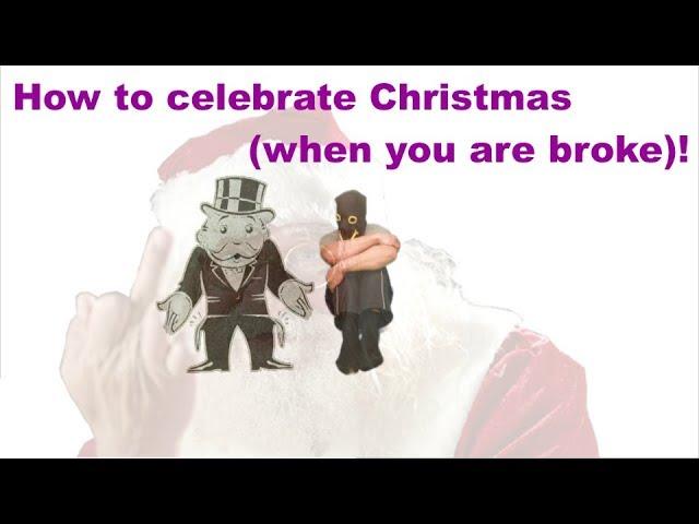 How to celebrate Christmas (when you are broke)!