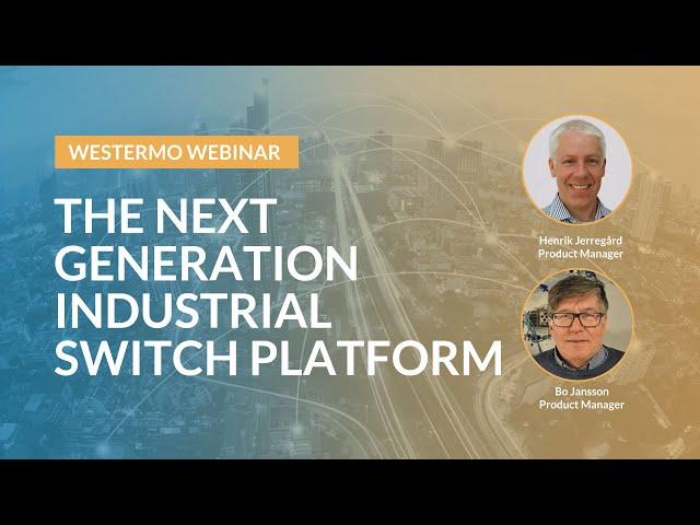 Introducing the next generation industrial switch platform by Westermo