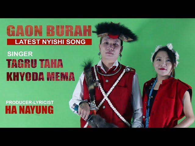 GAON BURAH | LATEST NYISHI SONG 2018 | TAGRU TAHA | KHYODA MEMA | HA NAYUNG | ARUNACHAL PRADESH