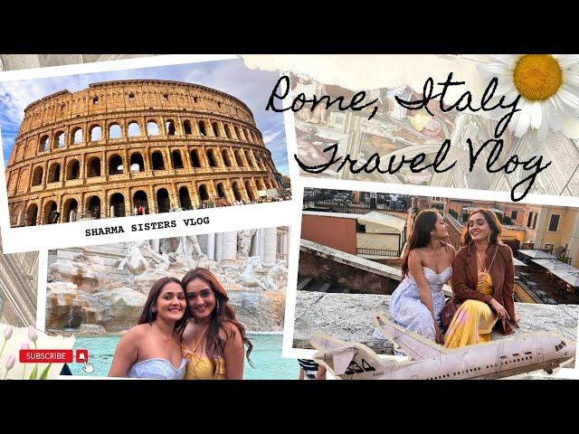 Hum ROME, Italy gaye ghoomne | Travel Vlog | Sharma Sisters | Tanya Sharma | Krittika M Sharma